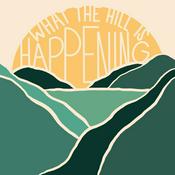 Podcast What The Hill Is Happening