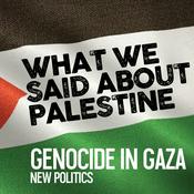 Podcast What We Said About Palestine