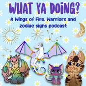 Podcast What Ya Doing? A Wof, Warriors and Astrology Podcast 😉