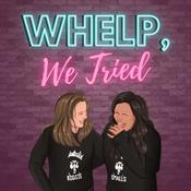 Podcast Whelp, We Tried