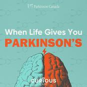 Podcast When Life Gives You Parkinson's