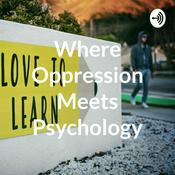 Podcast Where Oppression Meets Psychology