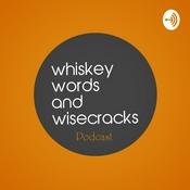 Podcast Whiskey, Words and Wisecracks