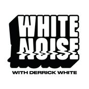 Podcast White Noise Podcast with Derrick White &amp; Welsh