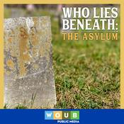 Podcast WHO Lies Beneath: The Asylum