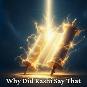 Podcast Why Did Rashi Say That?