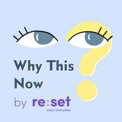 Podcast Why This Now by ReSet