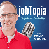 Podcast jobTopia with Tony Moore
