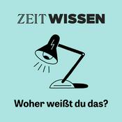 ZEIT WISSEN. Woher weißt Du das?