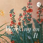 Podcast Working on It