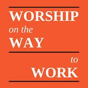 Podcast Worship on the Way to Work
