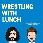 Podcast Wrestling With Lunch