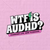 Podcast WTF is AuDHD?