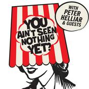 Podcast You Ain't Seen Nothin' Yet