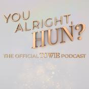 Podcast You Alright, Hun? The Official TOWIE Podcast
