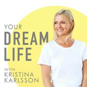 Podcast Your Dream Life with Kristina Karlsson