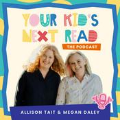 Podcast Your Kid's Next Read With Allison Tait and Megan Daley