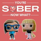 Podcast You're Sober, Now What?