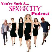Podcast You're Such A Sex and the City Podcast