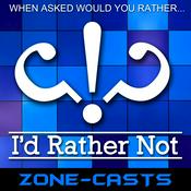 Podcast Zone-casts: I'd Rather Not