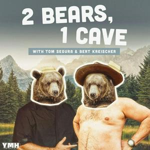 Listen to 2 Bears, 1 Cave with Tom Segura & Bert Kreischer in the App