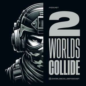 Listen to 2 Worlds Collide Podcast in the App