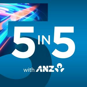 Listen to 5 in 5 with ANZ in the App