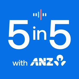 Listen to 5 in 5 with ANZ in the App