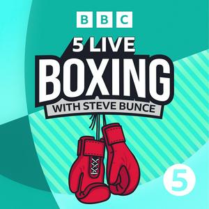 Listen to 5 Live Boxing with Steve Bunce in the App