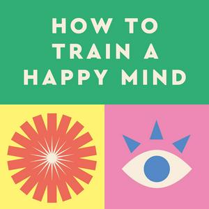 Listen to How to Train a Happy Mind in the App