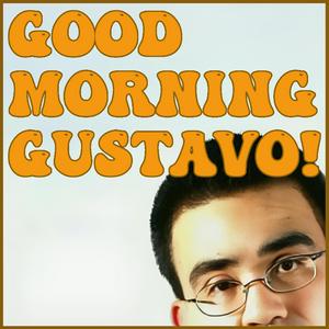 Good Morning, Gustavo