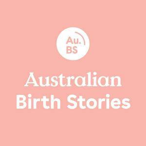 Listen to Australian Birth Stories in the App