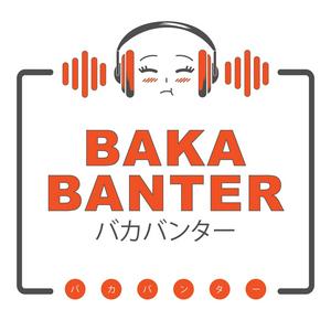 Baka Banter Anime Podcast