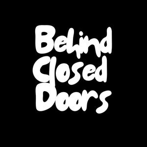 Behind Closed Doors