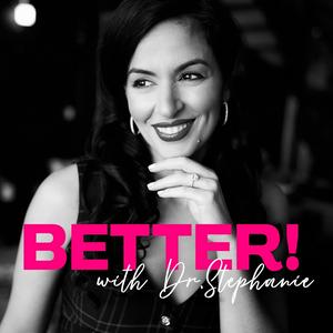 Listen to Better! with Dr. Stephanie in the App