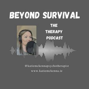 Beyond Survival - The Therapy Podcast with Katie McKenna