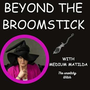 Listen to Beyond the Broomstick - with Medium Matilda in the App