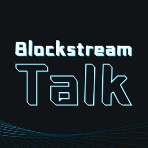 Blockstream Talk