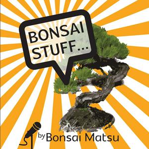 Listen to Bonsai Stuff in the App