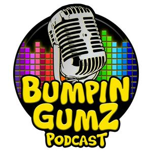 Bumpin Gumz Podcast