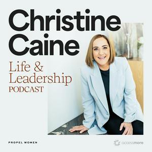 Listen to Christine Caine's Life & Leadership Podcast with Propel Women in the App