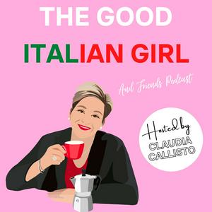 Claudia Callisto  - The Good Italian Girl and friends