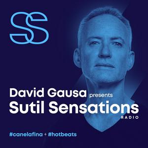 Listen to DAVID GAUSA presents SUTIL SENSATIONS PODCAST in the App