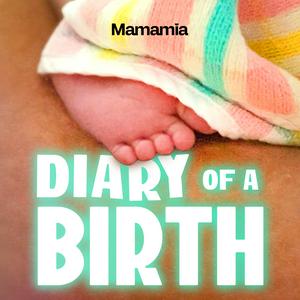 Listen to Diary Of A Birth in the App