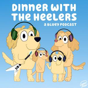 Listen to Dinner with the Heelers - A Bluey Podcast in the App