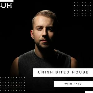 Nate Presents. Uninhibited House Podcast