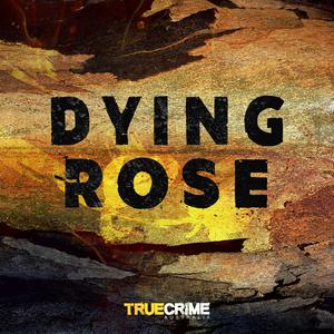 Listen to Dying Rose in the App