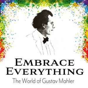 Listen to Embrace Everything - The World of Gustav Mahler in the App