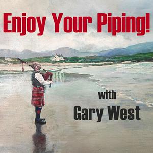 Listen to Enjoy Your Piping! With Gary West in the App