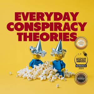 Listen to Everyday Conspiracy Theories in the App